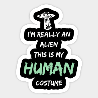 Alien Costume This Is My Human Costume I'm Really An Alien Sticker